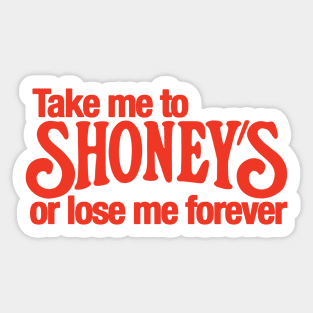 Take Me to Shoney's Sticker